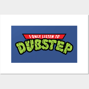 I Only Listento Dubstep Posters and Art